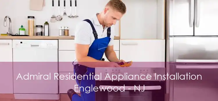 Admiral Residential Appliance Installation Englewood - NJ