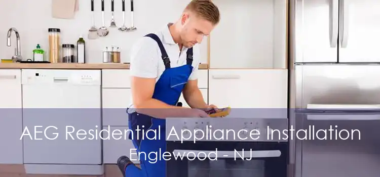 AEG Residential Appliance Installation Englewood - NJ