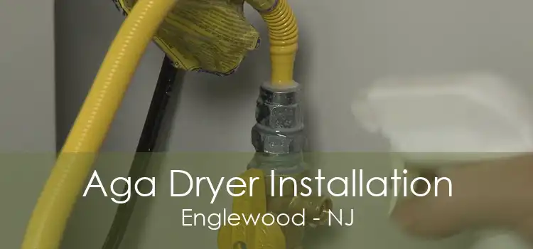 Aga Dryer Installation Englewood - NJ