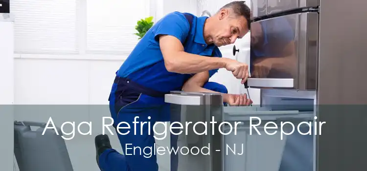 Aga Refrigerator Repair Englewood - NJ