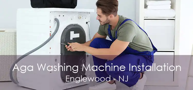 Aga Washing Machine Installation Englewood - NJ