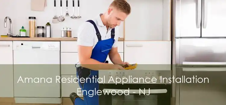 Amana Residential Appliance Installation Englewood - NJ