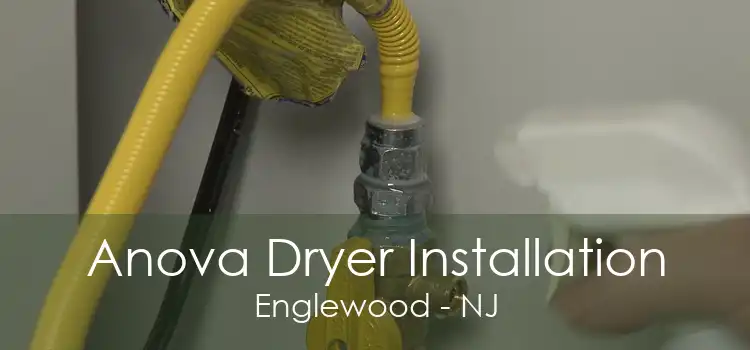 Anova Dryer Installation Englewood - NJ