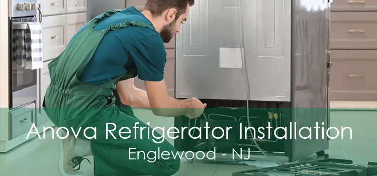 Anova Refrigerator Installation Englewood - NJ