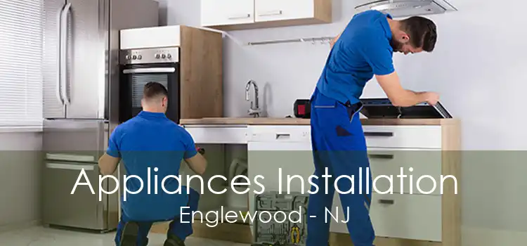 Appliances Installation Englewood - NJ