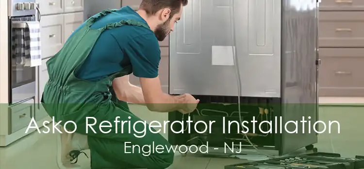 Asko Refrigerator Installation Englewood - NJ