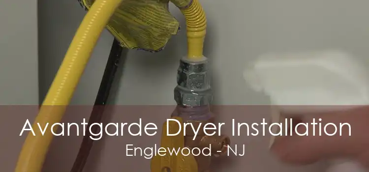 Avantgarde Dryer Installation Englewood - NJ