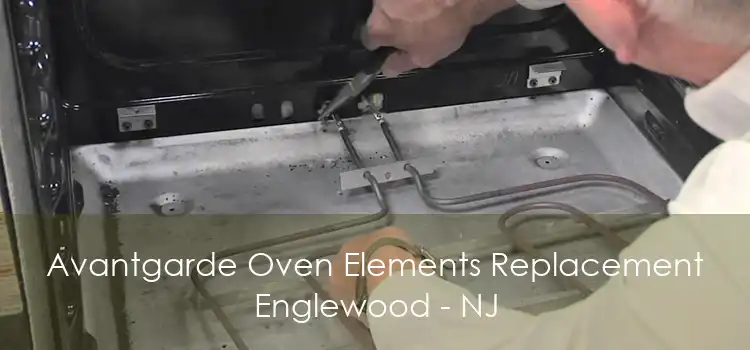 Avantgarde Oven Elements Replacement Englewood - NJ