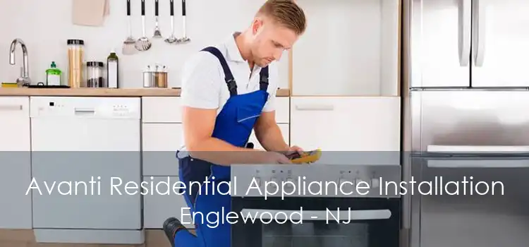 Avanti Residential Appliance Installation Englewood - NJ