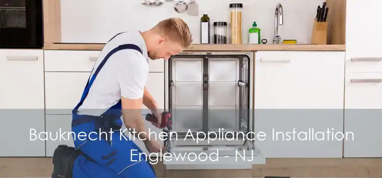 Bauknecht Kitchen Appliance Installation Englewood - NJ