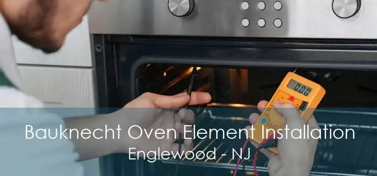 Bauknecht Oven Element Installation Englewood - NJ