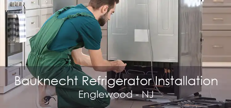 Bauknecht Refrigerator Installation Englewood - NJ