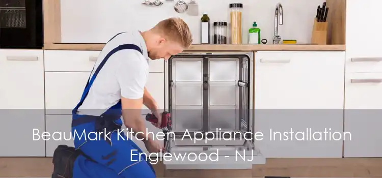 BeauMark Kitchen Appliance Installation Englewood - NJ