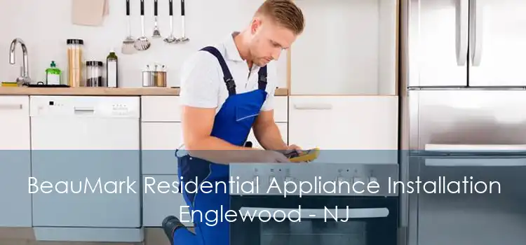 BeauMark Residential Appliance Installation Englewood - NJ