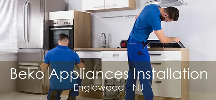 Beko Appliances Installation Englewood - NJ