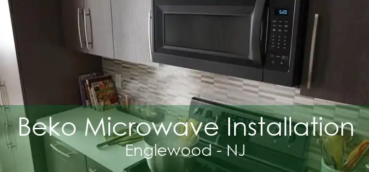 Beko Microwave Installation Englewood - NJ