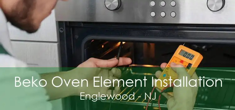 Beko Oven Element Installation Englewood - NJ