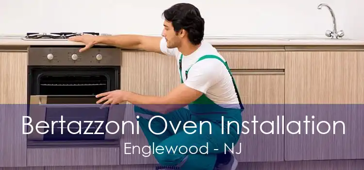 Bertazzoni Oven Installation Englewood - NJ