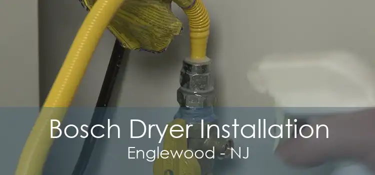 Bosch Dryer Installation Englewood - NJ