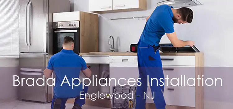 Brada Appliances Installation Englewood - NJ