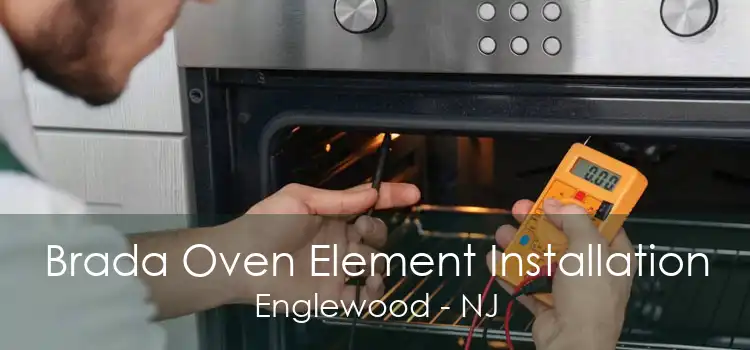 Brada Oven Element Installation Englewood - NJ