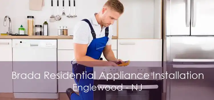 Brada Residential Appliance Installation Englewood - NJ