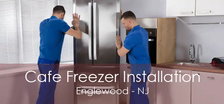 Cafe Freezer Installation Englewood - NJ