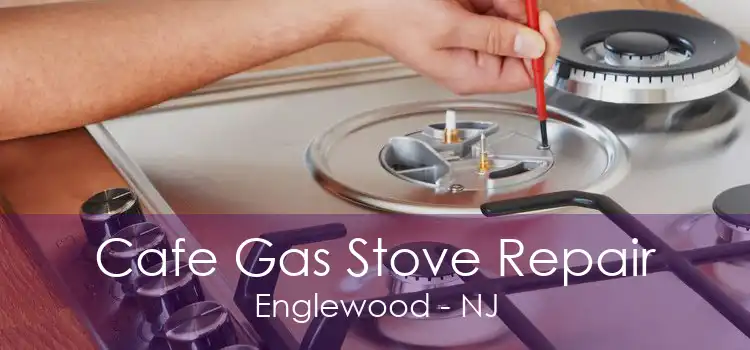 Cafe Gas Stove Repair Englewood - NJ