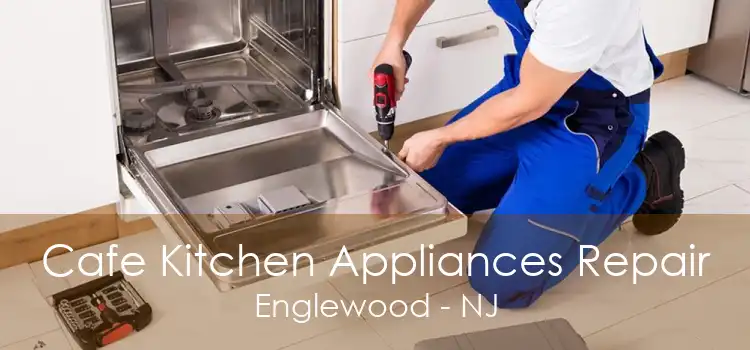 Cafe Kitchen Appliances Repair Englewood - NJ