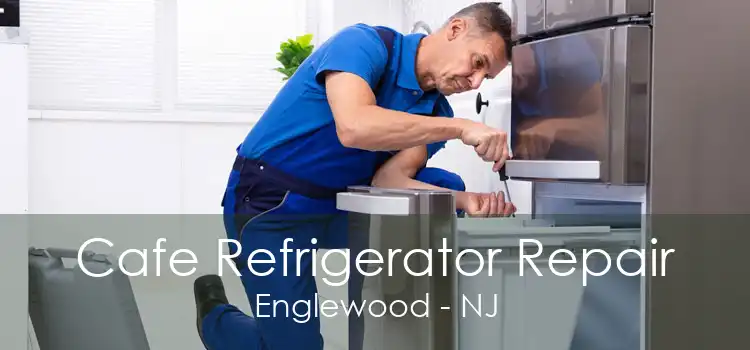 Cafe Refrigerator Repair Englewood - NJ