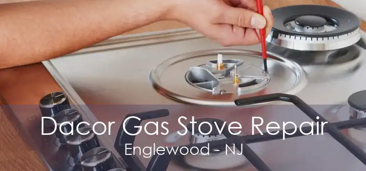 Dacor Gas Stove Repair Englewood - NJ