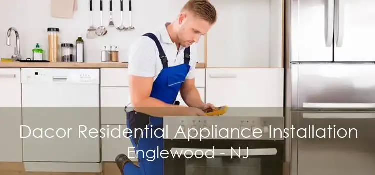 Dacor Residential Appliance Installation Englewood - NJ