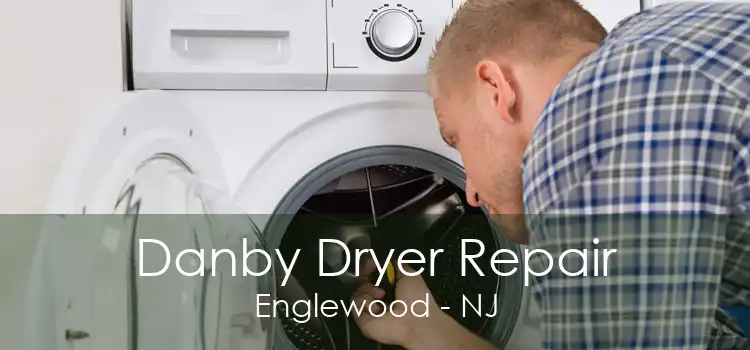 Danby Dryer Repair Englewood - NJ