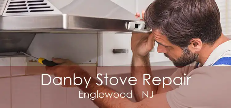 Danby Stove Repair Englewood - NJ