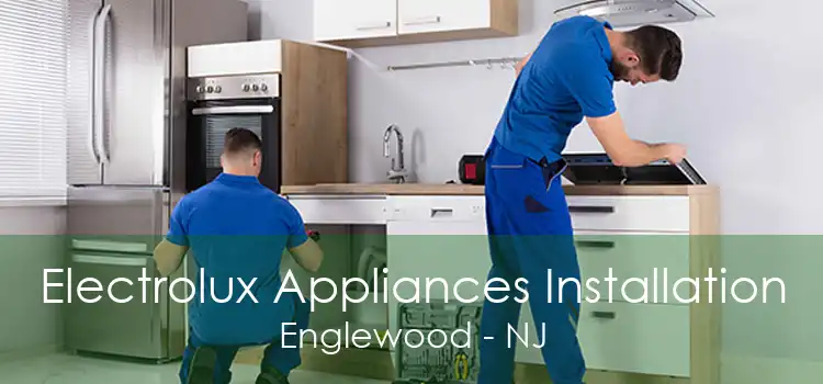 Electrolux Appliances Installation Englewood - NJ