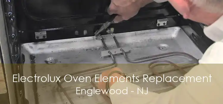 Electrolux Oven Elements Replacement Englewood - NJ