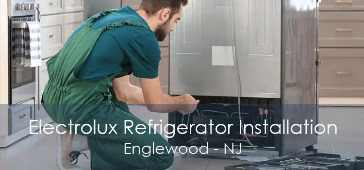 Electrolux Refrigerator Installation Englewood - NJ