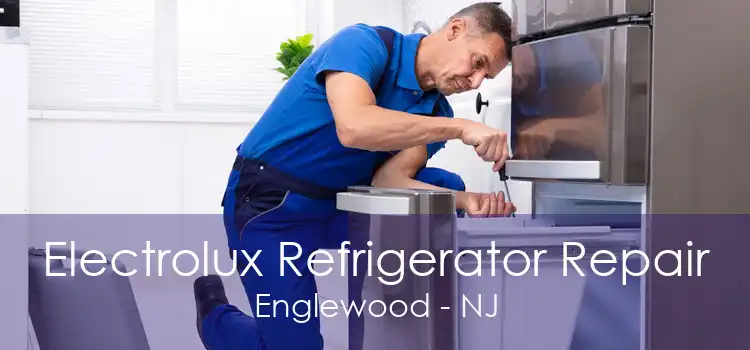 Electrolux Refrigerator Repair Englewood - NJ