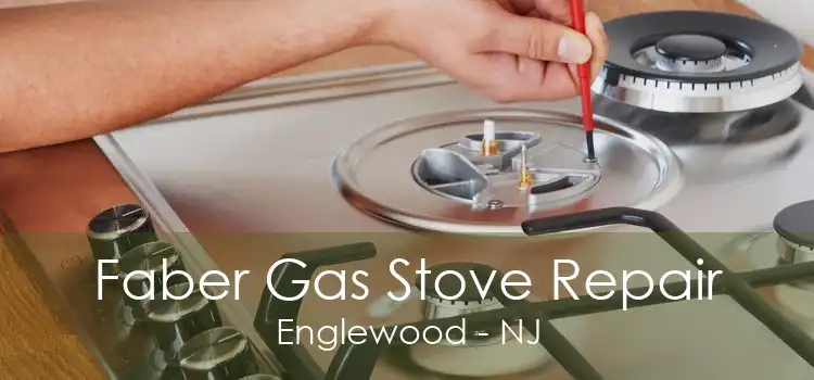 Faber Gas Stove Repair Englewood - NJ