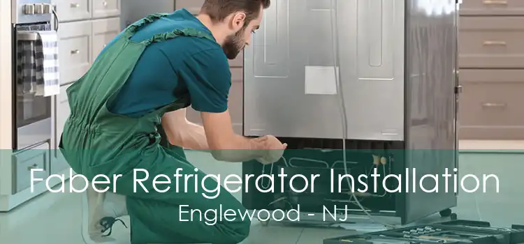 Faber Refrigerator Installation Englewood - NJ