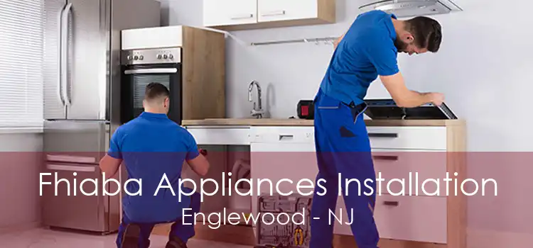 Fhiaba Appliances Installation Englewood - NJ