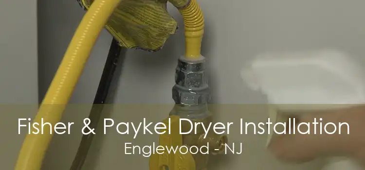 Fisher & Paykel Dryer Installation Englewood - NJ