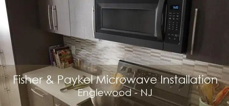 Fisher & Paykel Microwave Installation Englewood - NJ