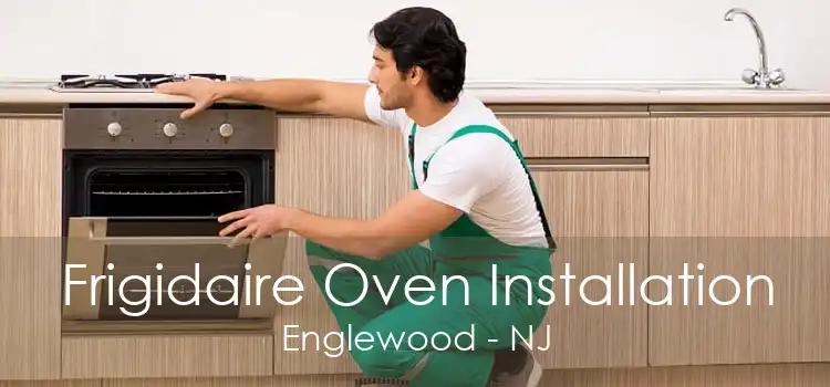 Frigidaire Oven Installation Englewood - NJ