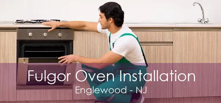 Fulgor Oven Installation Englewood - NJ