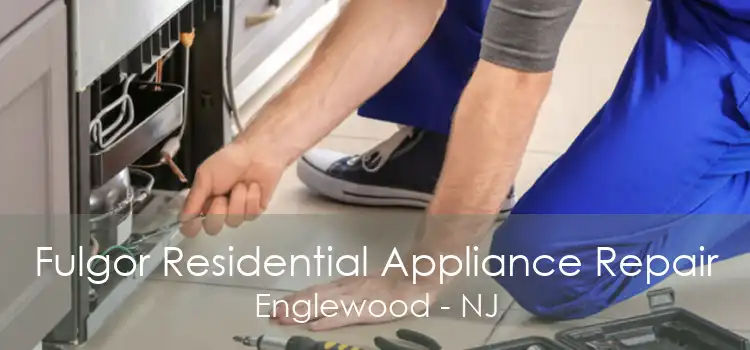 Fulgor Residential Appliance Repair Englewood - NJ