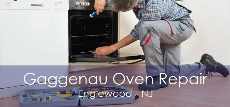 Gaggenau Oven Repair Englewood - NJ