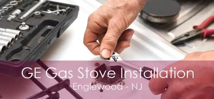 GE Gas Stove Installation Englewood - NJ