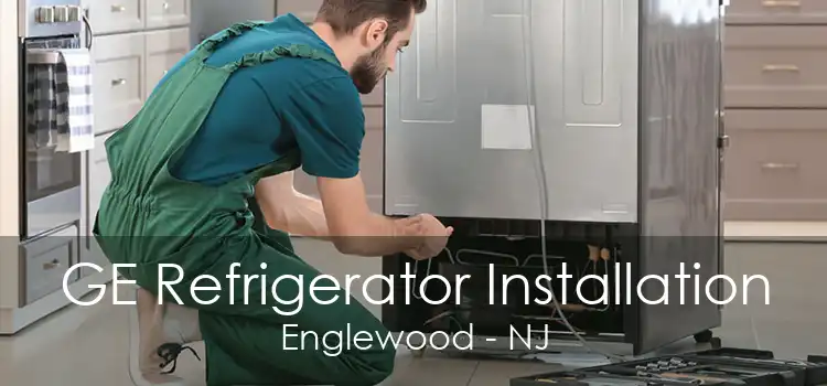 GE Refrigerator Installation Englewood - NJ