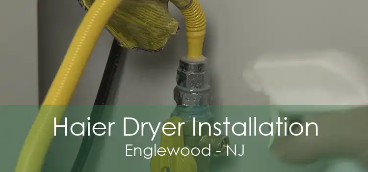 Haier Dryer Installation Englewood - NJ